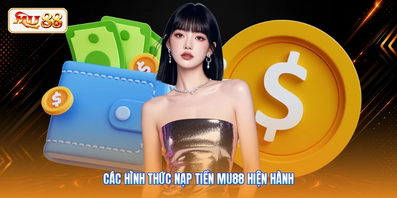 Các hình thức nạp tiền MU88 hiện hành