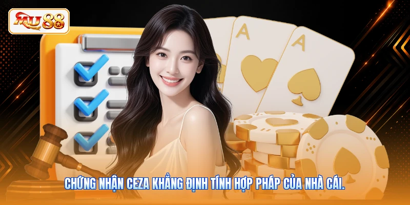 Chứng nhận CEZA khẳng định tính hợp pháp của nhà cái.