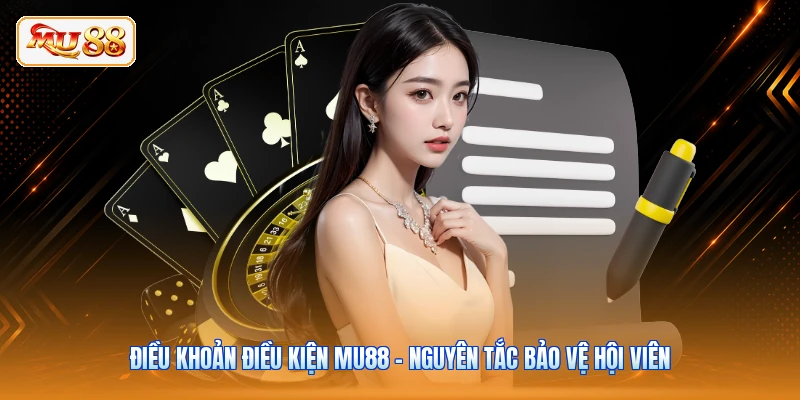 Điều Khoản Điều Kiện MU88 - Nguyên Tắc Bảo Vệ Hội Viên