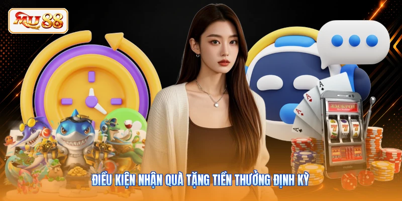 Điều kiện nhận quà tặng tiền thưởng định kỳ