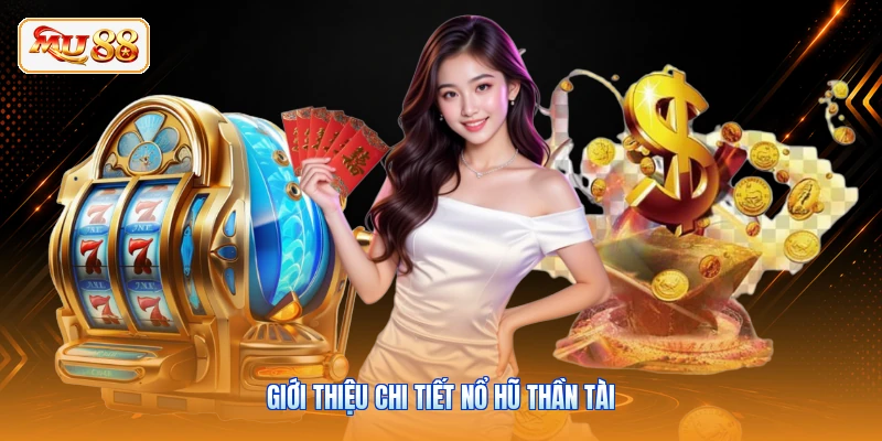 Giới thiệu chi tiết nổ hũ Thần Tài