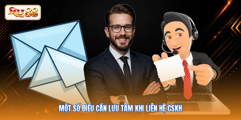 Một số điều cần lưu tâm khi liên hệ CSKH