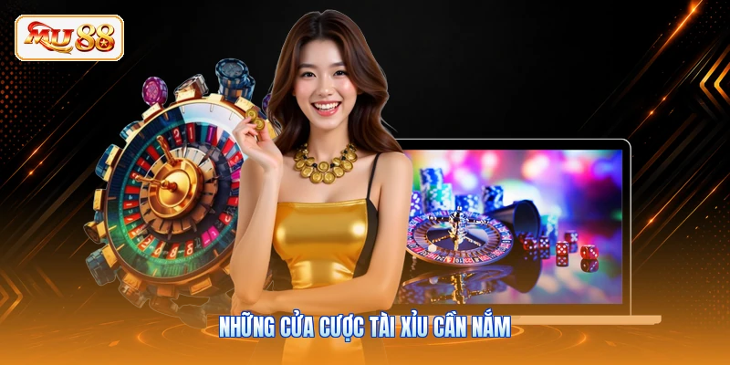 Những cửa cược tài xỉu cần nắm