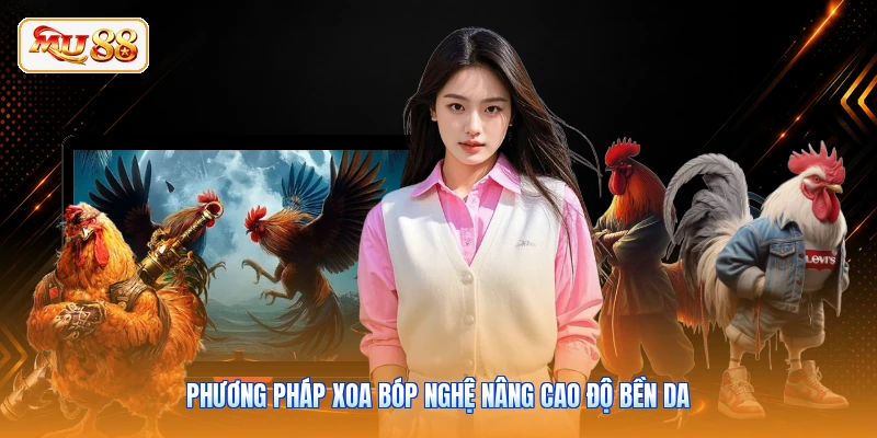 Phương pháp xoa bóp nghệ nâng cao độ bền da