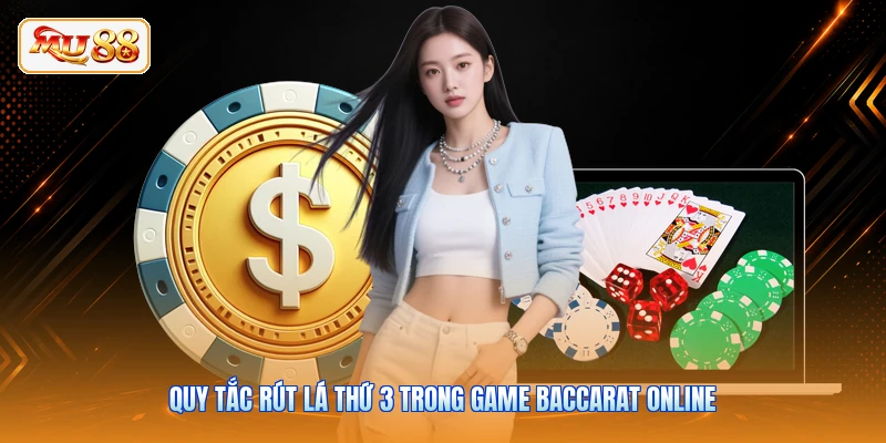 Quy tắc rút lá thứ 3 trong game Baccarat online