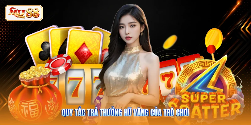 Quy tắc trả thưởng hũ vàng của trò chơi