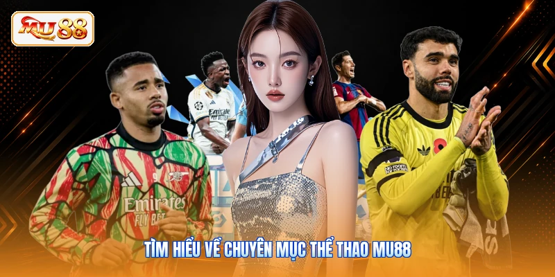 Tìm hiểu về chuyên mục thể thao MU88
