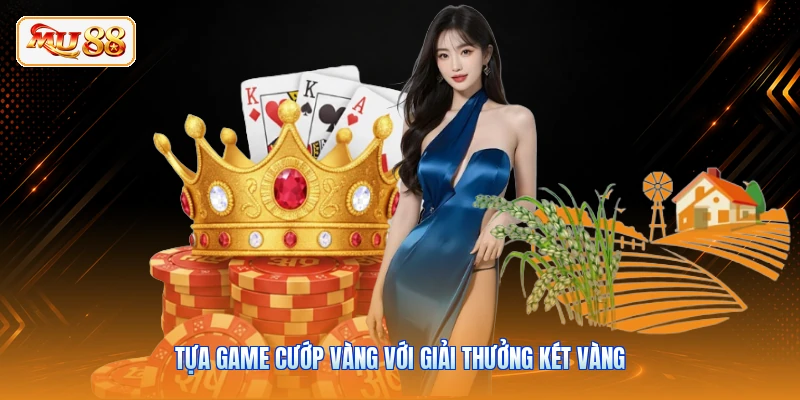 Tựa game cướp vàng với giải thưởng két vàng