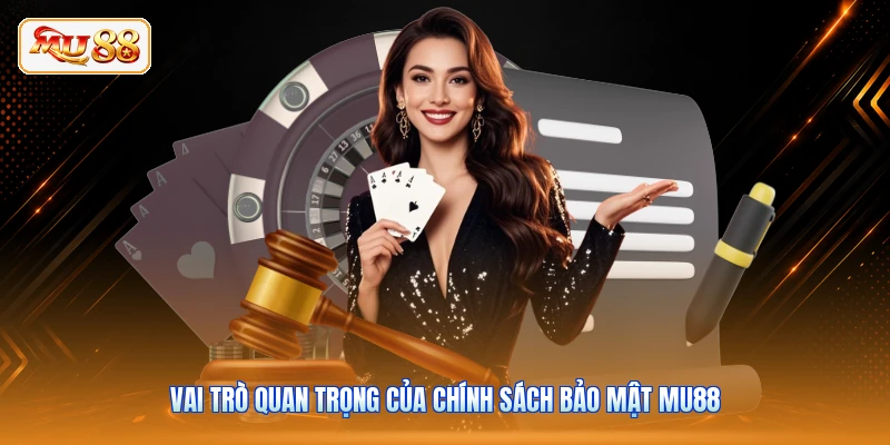 Vai trò quan trọng của chính sách bảo mật MU88