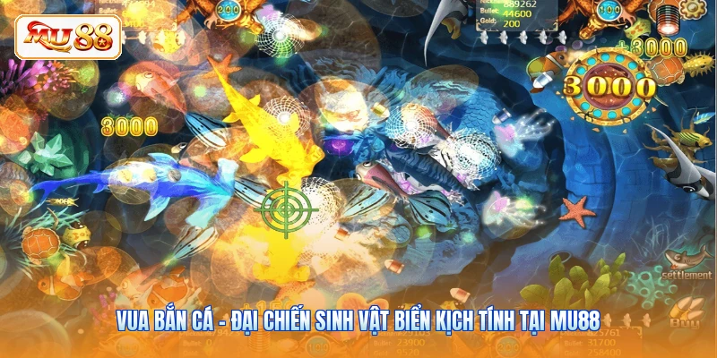Vua Bắn Cá - Đại Chiến Sinh Vật Biển Kịch Tính Tại MU88