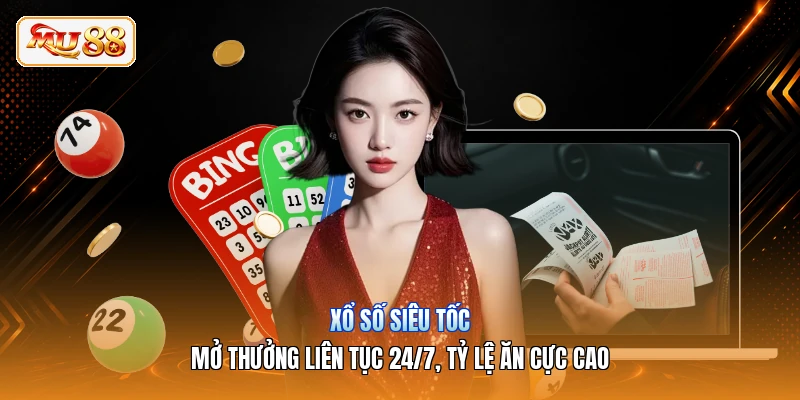 Xổ Số Siêu Tốc | Mở Thưởng Liên Tục 24/7, Tỷ Lệ Ăn Cực Cao