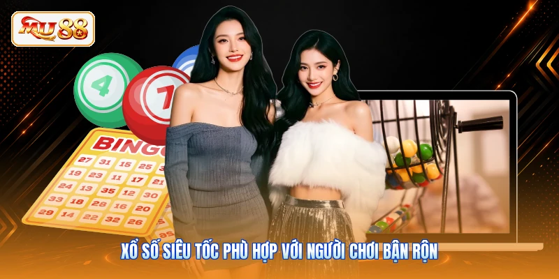 Xổ số siêu tốc phù hợp với người chơi bận rộn