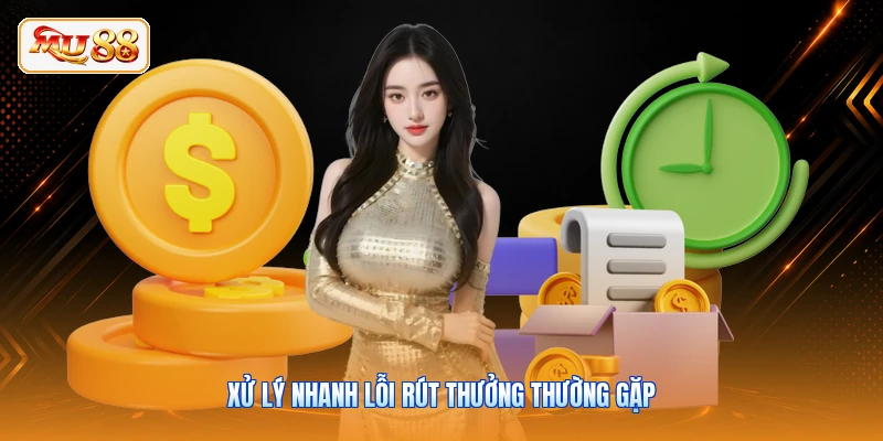 Xử lý nhanh lỗi rút thưởng thường gặp